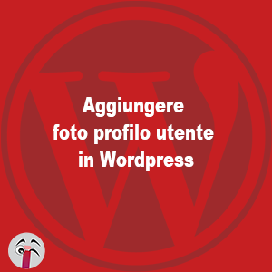 Aggiungere foto profilo utente in Wordpress