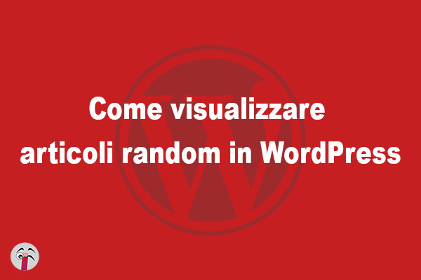 Come visualizzare articoli random in WordPress