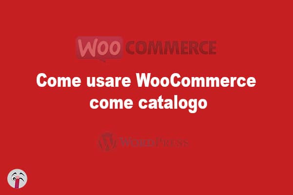 Come usare WooCommerce come catalogo